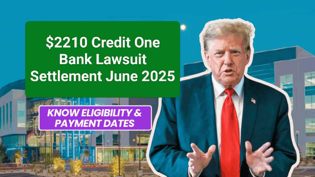 $2210 Credit One Bank Lawsuit Settlement June 2025