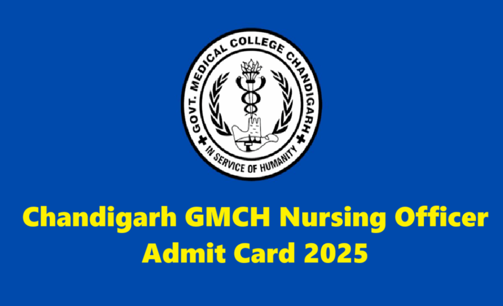 Chandigarh GMCH Nursing Officer Admit Card 2025